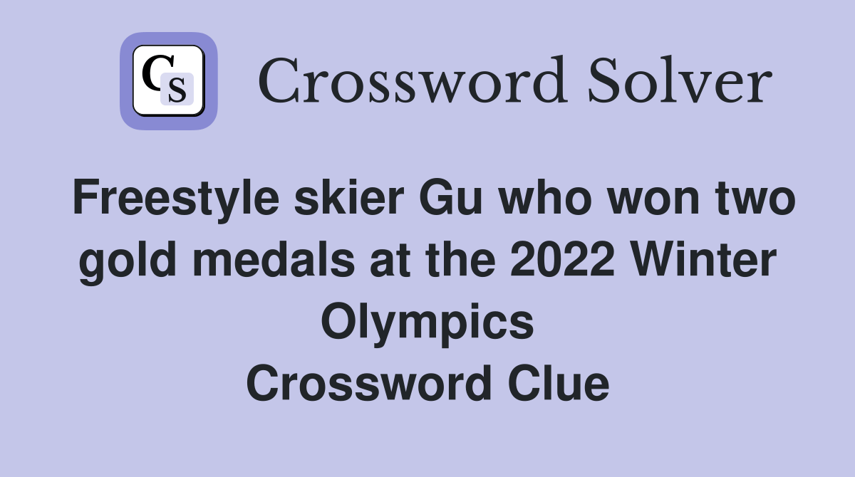 Freestyle skier Gu who won two gold medals at the 2022 Winter Olympics